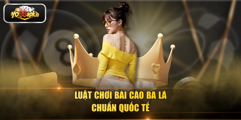 Luật chơi bài cào ba lá chuẩn quốc tế Luật chơi bài cào ba lá chuẩn quốc tế